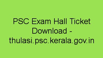Kerala PSC Hall Ticket Download - thulasi.kerala.psc.gov.in