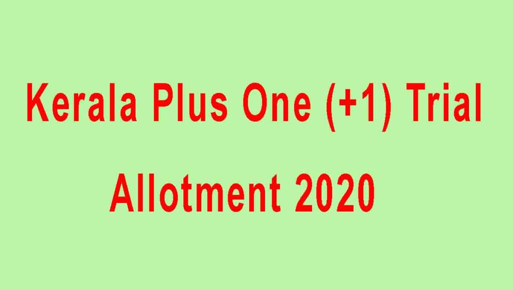 Kerala Plus One 1 Trial Allotment 2020 1 Trial Allotment Result 20