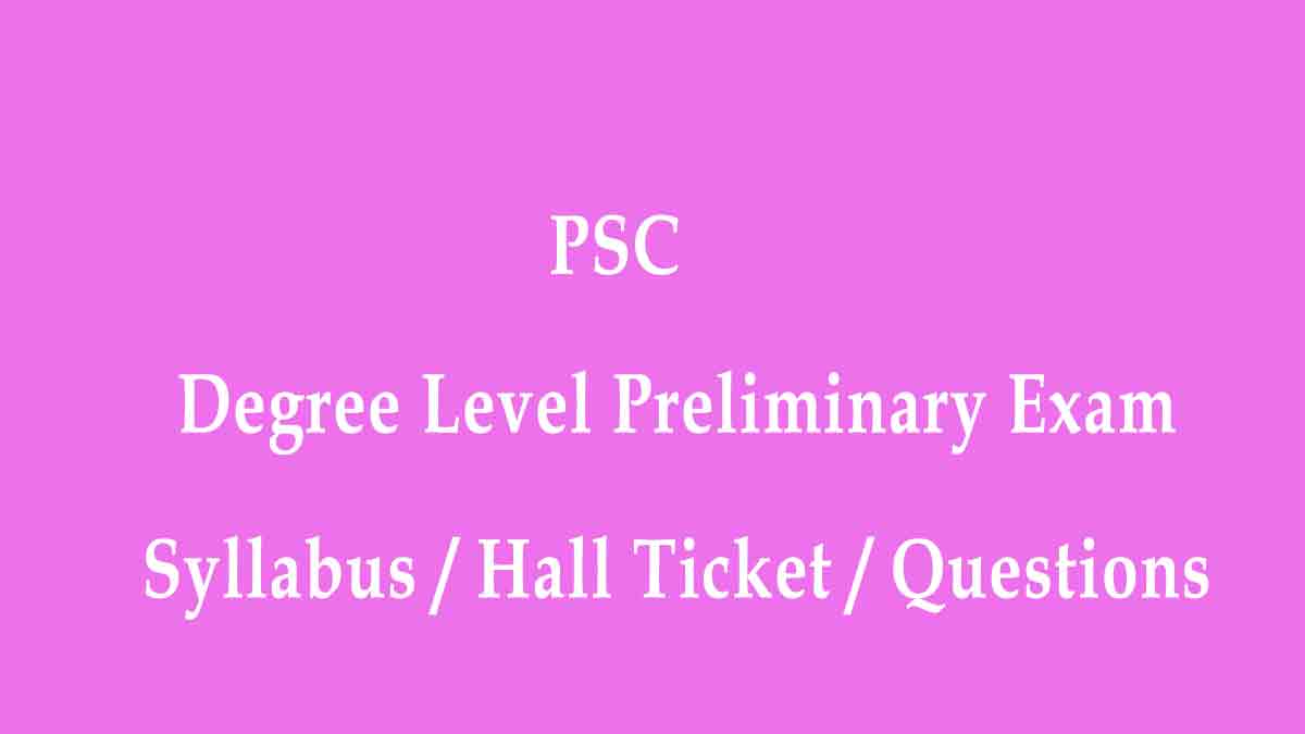 PSC degree level preliminary exam syllabus, hall ticket, questions